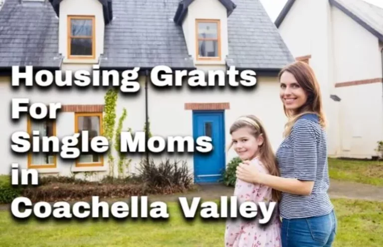 Single Mom Housing Grants In Coachella Valley