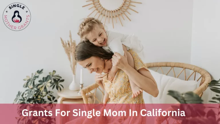 Grants For Single Mom In California
