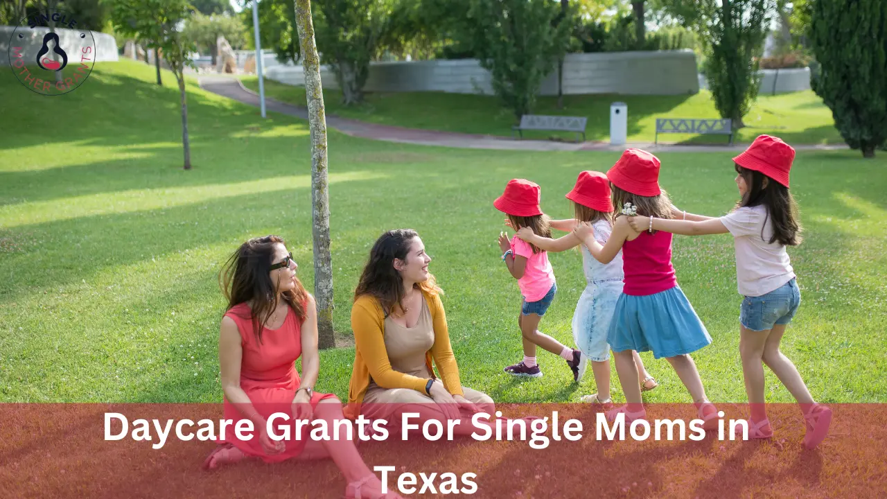 Daycare Grants For Single Moms in Texas