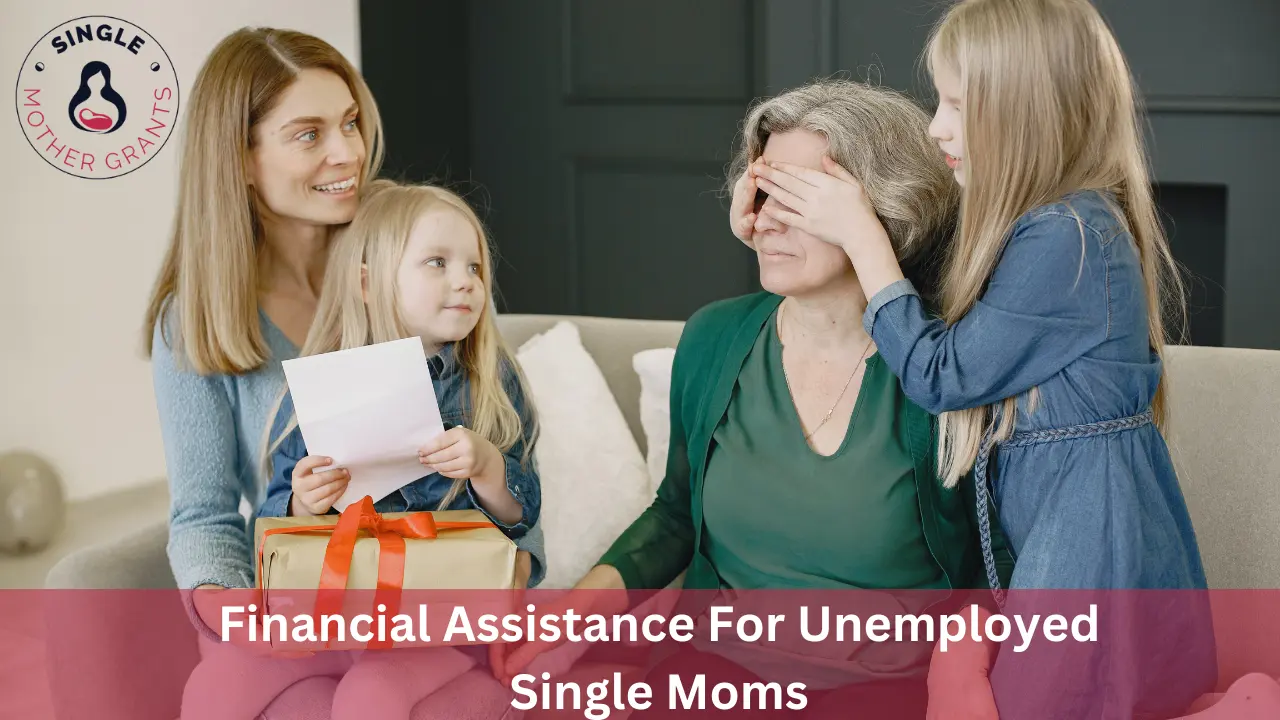 Financial Assistance For Unemployed Single Moms