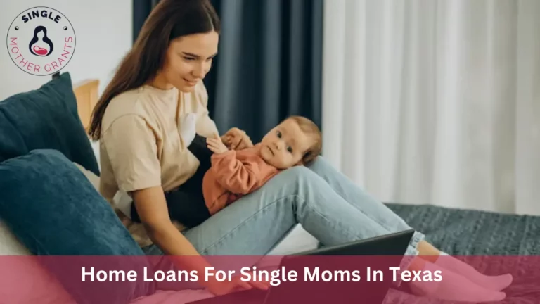 Home Loans For Single Moms In Texas