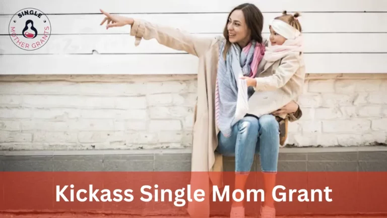 Kickass Single Mom Grant : How to Apply & Get One