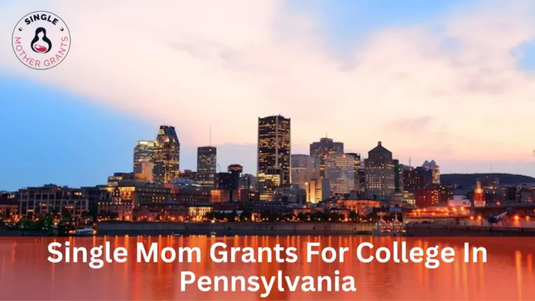 Single Mom Grants For College In Pennsylvania