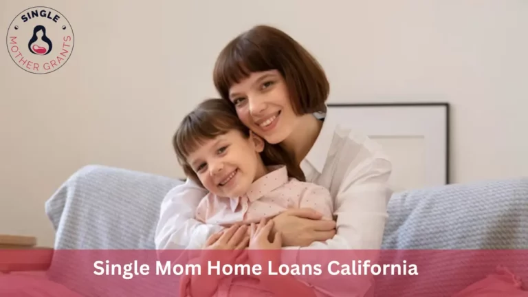 Single Mom Home Loans California