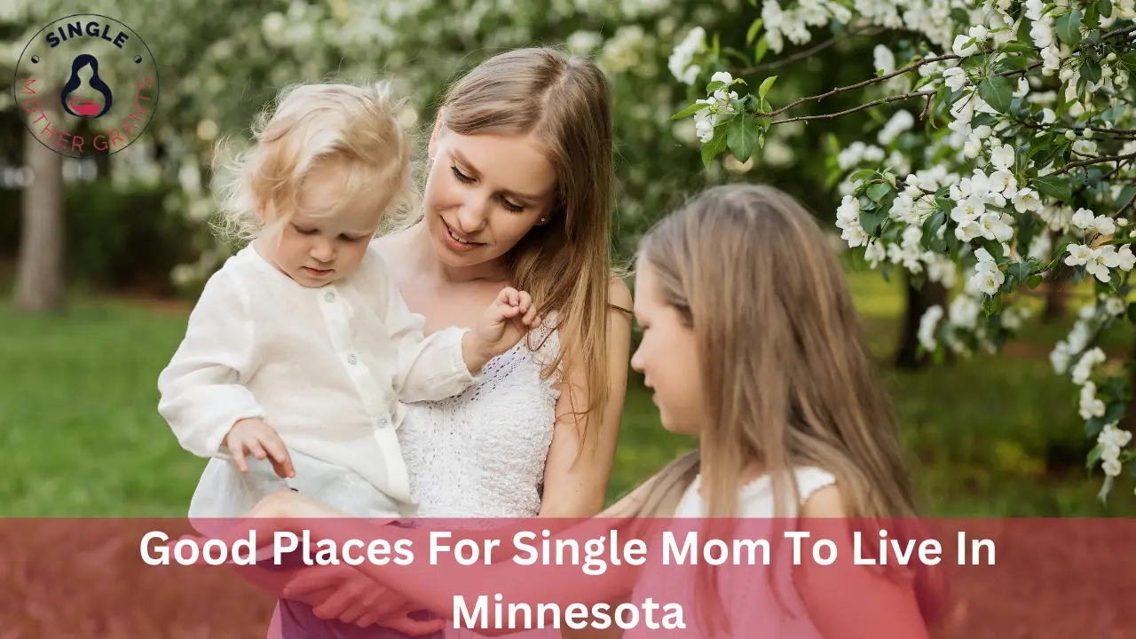 Good Places For Single Mom To Live In Minnesota