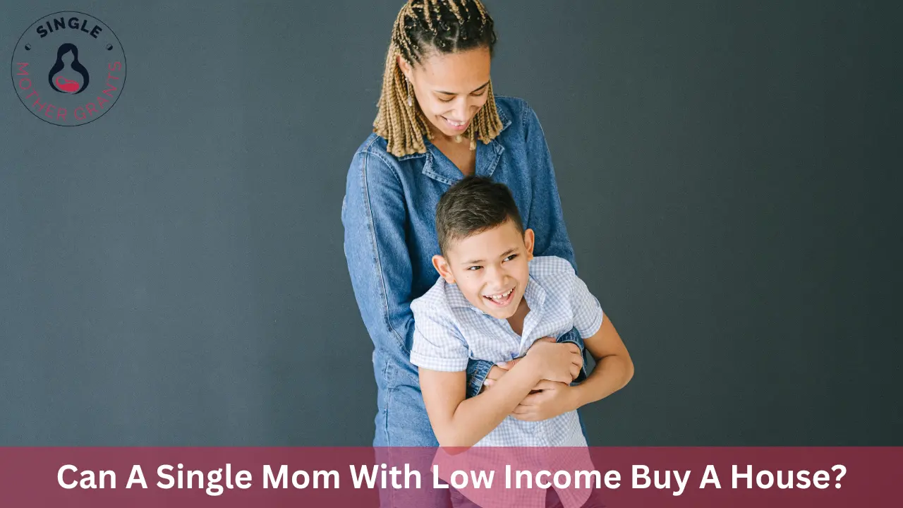 Can A Single Mom With Low Income Buy A House?