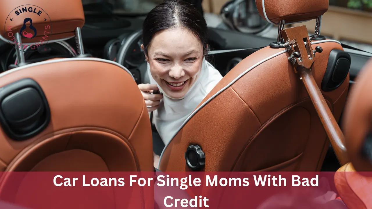 Car Loans For Single Moms With Bad Credit