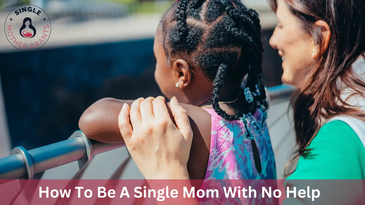 How To Be A Single Mom With No Help