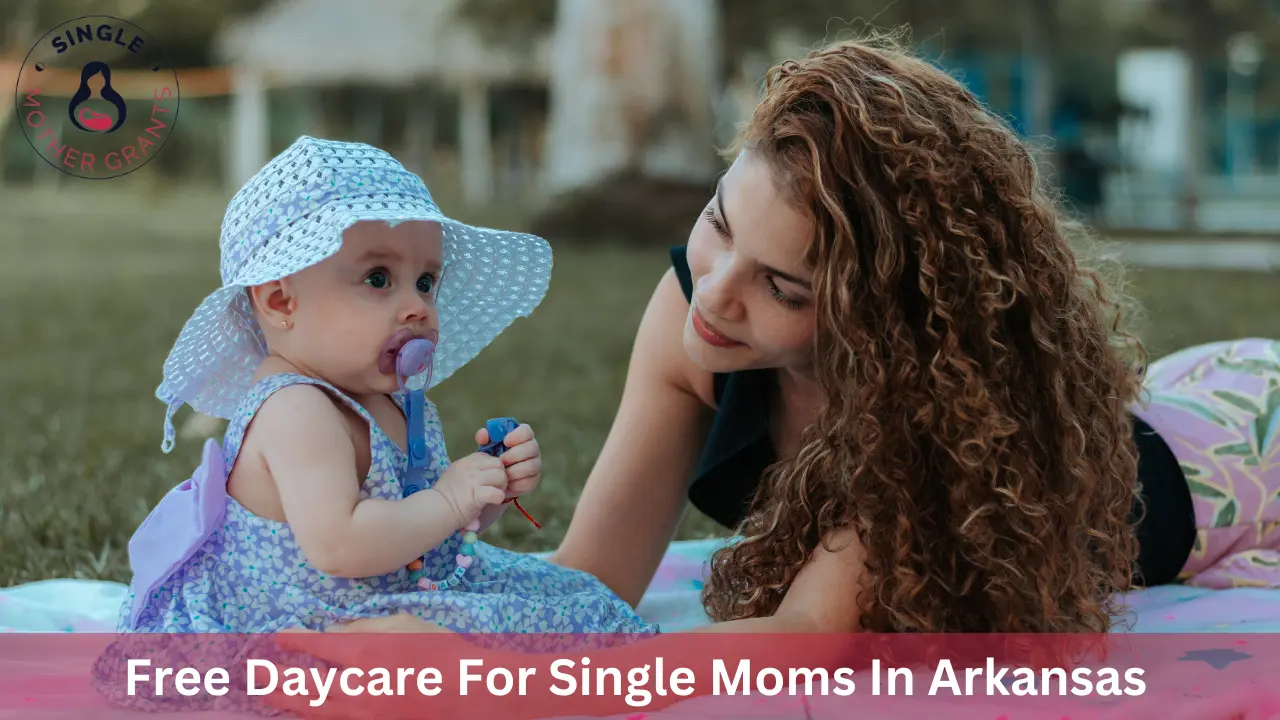 Free Daycare For Single Moms In Arkansas