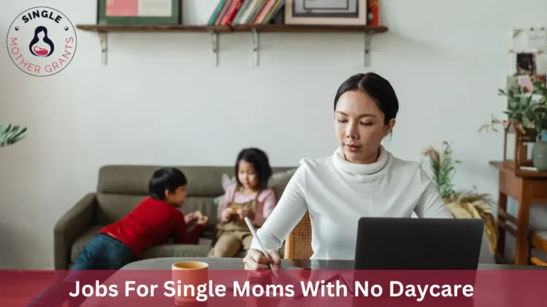 Jobs For Single Moms With No Daycare