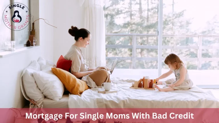 Mortgage For Single Moms With Bad Credit