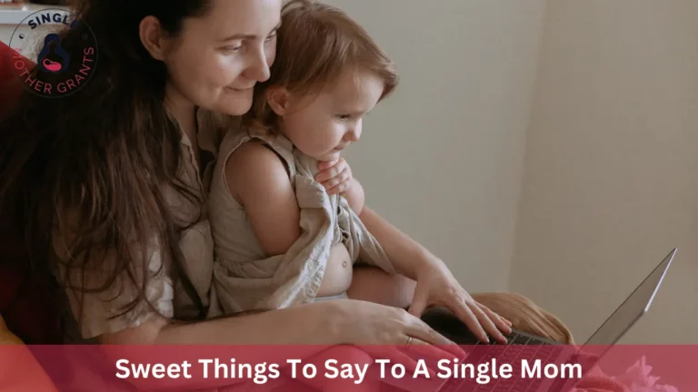 Sweet Things To Say To A Single Mom