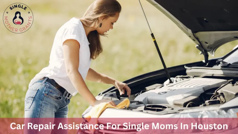 Car Repair Assistance For Single Moms In Houston