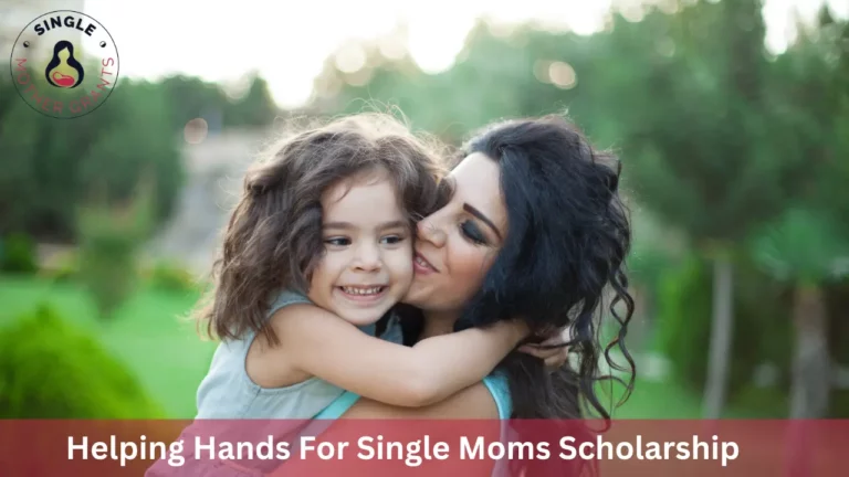 Helping Hands For Single Moms Scholarship