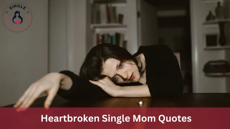 Heartbroken Single Mom Quotes